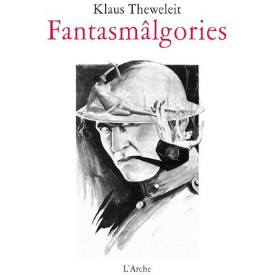 Fantasmâlgories Femmes, flots, corps et psychanalyse de la terreur blanche - Klaus Theweleit - Arche - broché - Essai - Publicité Fantasmâlgories Femmes, flots, corps et psychanalyse de la terreur blanche - Klaus Theweleit - Arche - broché - Essai - Publicité