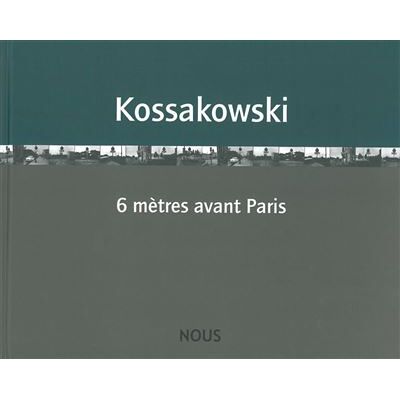 6 mètres avant Paris - Eustachy Kossakowski - Nous Eds - broché - Beau livre - Publicité 6 mètres avant Paris - Eustachy Kossakowski - Nous Eds - broché - Beau livre - Publicité