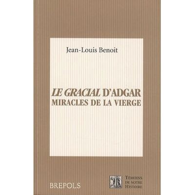 Gracial d'adgar (le) miracles de la vierge Les miracles de la Vierge - J.L. Benoit - Brepols - broché - Essai - Publicité Gracial d'adgar (le) miracles de la vierge Les miracles de la Vierge - J.L. Benoit - Brepols - broché - Essai - Publicité