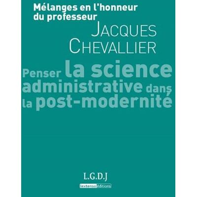 Mélanges en l'honneur du professeur jacques chevallier Penser la science administrative dans la post-modernité - Collectif - Lgdj - broché - Etude - Publicité Mélanges en l'honneur du professeur jacques chevallier Penser la science administrative dans la post-modernité - Collectif - Lgdj - broché - Etude - Publicité
