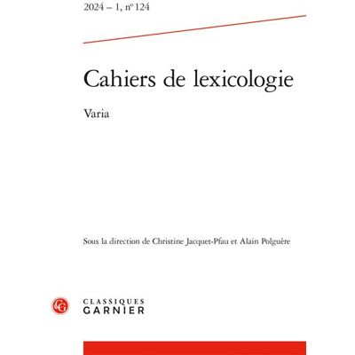 Cahiers de lexicologie Varia 2024 - Christine Jacquet-Pfau - Classiques Garnier - broché - Revue - Publicité Cahiers de lexicologie Varia 2024 - Christine Jacquet-Pfau - Classiques Garnier - broché - Revue - Publicité
