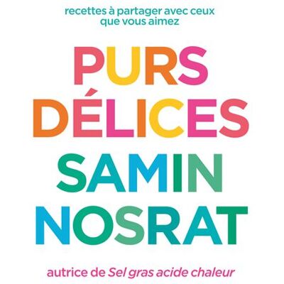 Purs délices - recettes à partager avec ceux que vous aimez - Samin Nosrat - First - relié - Guide - Publicité Purs délices - recettes à partager avec ceux que vous aimez - Samin Nosrat - First - relié - Guide - Publicité