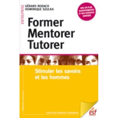 Esf Former, mentorer, tutorer : stimuler les savoirs et les hommes - Publicité Esf Former, mentorer, tutorer : stimuler les savoirs et les hommes - Publicité