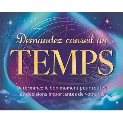 Demandez conseil au temps Déterminez le bon moment pour toutes les décisions importantes de votre vie - Collectif - Chantecler - Boîte ou accessoire - Jeux livres objets - Publicité Demandez conseil au temps Déterminez le bon moment pour toutes les décisions importantes de votre vie - Collectif - Chantecler - Boîte ou accessoire - Jeux livres objets - Publicité