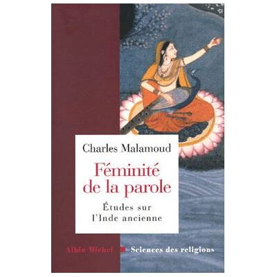 Féminité de la parole Etudes sur l'Inde ancienne - Charles Malamoud - Albin Michel - broché - Essai - Publicité Féminité de la parole Etudes sur l'Inde ancienne - Charles Malamoud - Albin Michel - broché - Essai - Publicité