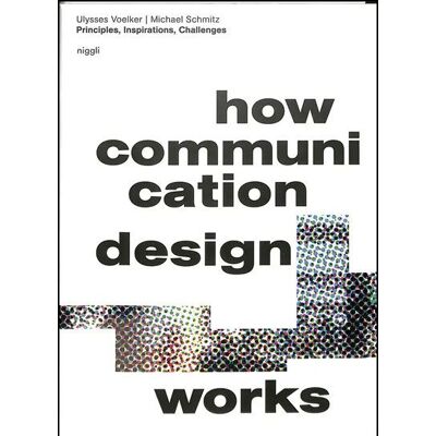How Communication Design Works Principles, Inspirations et Challenges - Michael Schmitz - Niggli Verlag - relié - Beau livre - Publicité How Communication Design Works Principles, Inspirations et Challenges - Michael Schmitz - Niggli Verlag - relié - Beau livre - Publicité