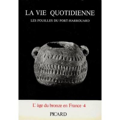 La Vie quotidienne : les fouilles de Fort-Harrouard. - T4 - les fouilles du Fort-HarrouardAge du bronze en France Tome 4 - Jean-Pierre Mohen - Picard - Livre - Publicité La Vie quotidienne : les fouilles de Fort-Harrouard. - T4 - les fouilles du Fort-HarrouardAge du bronze en France Tome 4 - Jean-Pierre Mohen - Picard - Livre - Publicité
