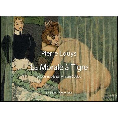 La Morale à Tigre - Pierre Louÿs - La Part Commune - broché - Roman - Publicité La Morale à Tigre - Pierre Louÿs - La Part Commune - broché - Roman - Publicité