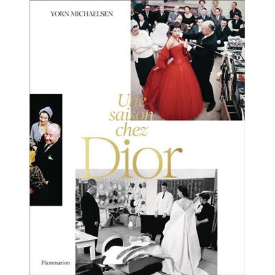 Une saison chez Dior - Yorn Michaelsen - Flammarion - relié - Beau livre - Publicité Une saison chez Dior - Yorn Michaelsen - Flammarion - relié - Beau livre - Publicité
