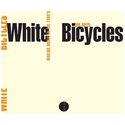 White bicycles, making music in the 1960's - Joe Boyd - Allia - broché - Guide - Publicité White bicycles, making music in the 1960's - Joe Boyd - Allia - broché - Guide - Publicité