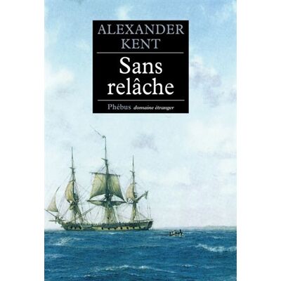 Sans relâche Captain Bolitho - Alexander Kent - Phebus - broché - Roman - Publicité Sans relâche Captain Bolitho - Alexander Kent - Phebus - broché - Roman - Publicité