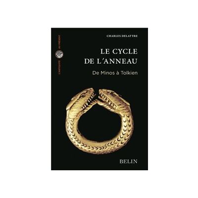 Le cycle de l'anneau De Minos à Tolkien - Charles Delattre - Belin - broché - Etude - Publicité Le cycle de l'anneau De Minos à Tolkien - Charles Delattre - Belin - broché - Etude - Publicité