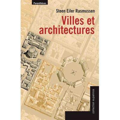 Villes et architectures - Steen Eiler Rasmussen - Parentheses Eds - broché - Beau livre - Publicité Villes et architectures - Steen Eiler Rasmussen - Parentheses Eds - broché - Beau livre - Publicité