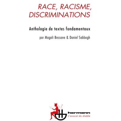 Race, racisme, discriminations Anthologie de textes fondamentaux - Magali Bessone - Hermann - broché - Essai - Publicité Race, racisme, discriminations Anthologie de textes fondamentaux - Magali Bessone - Hermann - broché - Essai - Publicité