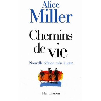 Chemins de vie - Alice Miller - Flammarion - broché - Récit - Publicité Chemins de vie - Alice Miller - Flammarion - broché - Récit - Publicité