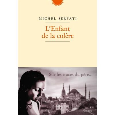 L'enfant de la colère - Michel Serfati - Phebus - broché - Roman - Publicité L'enfant de la colère - Michel Serfati - Phebus - broché - Roman - Publicité