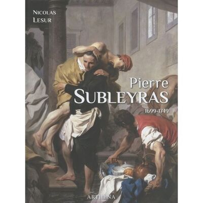 Pierre Subleyras (1699-1749) - Nicolas Lesur - Arthena - relié - Beau livre - Publicité Pierre Subleyras (1699-1749) - Nicolas Lesur - Arthena - relié - Beau livre - Publicité