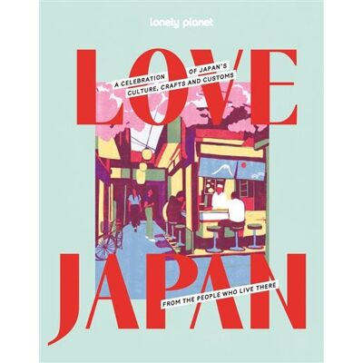 Love Japan 1ed -anglais- - Lonely planet eng - Lonely Planet - relié - Beau livre - Publicité Love Japan 1ed -anglais- - Lonely planet eng - Lonely Planet - relié - Beau livre - Publicité