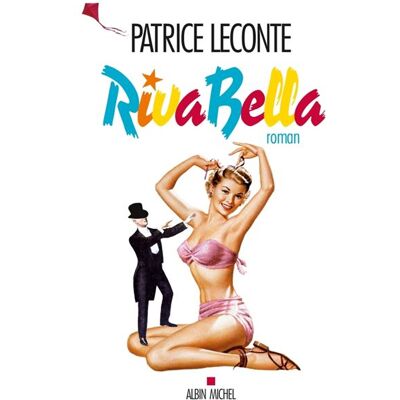 Riva Bella - Patrice Leconte - Albin Michel - broché - Roman - Publicité Riva Bella - Patrice Leconte - Albin Michel - broché - Roman - Publicité