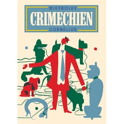 Crimechien - Blexbolex - Cornelius Eds - cartonné - Bande dessinée - Publicité Crimechien - Blexbolex - Cornelius Eds - cartonné - Bande dessinée - Publicité