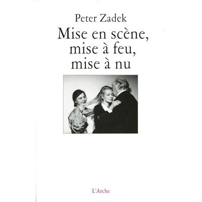 Mise en scène, mise à feu, mise à nu - Peter Zadek - Arche - broché - Etude - Publicité Mise en scène, mise à feu, mise à nu - Peter Zadek - Arche - broché - Etude - Publicité