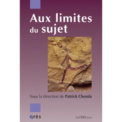 Aux limites du sujet - Patrick Chemla - Eres - broché - Etude - Publicité Aux limites du sujet - Patrick Chemla - Eres - broché - Etude - Publicité