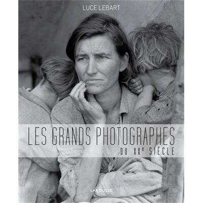 Les grands photographes du XXe siècle - Luce Lebart - Larousse - cartonné - Essai - Publicité Les grands photographes du XXe siècle - Luce Lebart - Larousse - cartonné - Essai - Publicité
