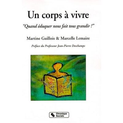 Un corps à vivre quand éduquer nous fait tous grandir ! - - Martine Guillois - Chronique Sociale - Livre - Publicité Un corps à vivre quand éduquer nous fait tous grandir ! - - Martine Guillois - Chronique Sociale - Livre - Publicité