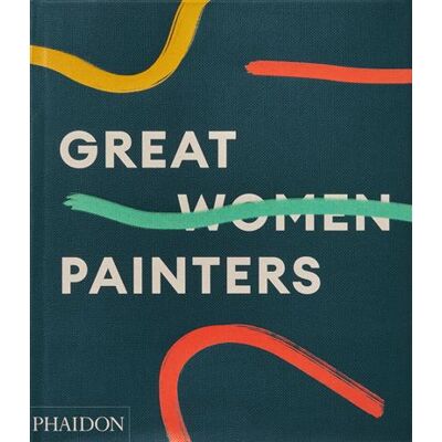 Great women painters - Alison Gingeras - Phaidon Press - relié - Beau livre - Publicité Great women painters - Alison Gingeras - Phaidon Press - relié - Beau livre - Publicité