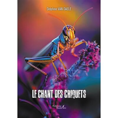Le chant des criquets - Delphine Van Daele - Baudelaire - broché - Roman - Publicité Le chant des criquets - Delphine Van Daele - Baudelaire - broché - Roman - Publicité