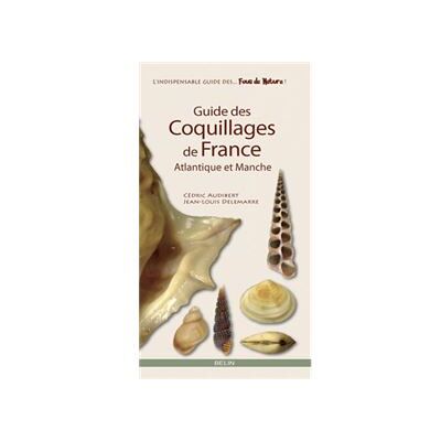 Guide des coquillages de France Atlantique et Manche - Guillaume Eyssartier - Belin - broché - Guide - Publicité Guide des coquillages de France Atlantique et Manche - Guillaume Eyssartier - Belin - broché - Guide - Publicité