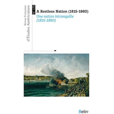 Revue française d'études américaines n° 179 (2024-2) A Restless Nation (1815-1860) / Une nation intranquille (1815-1860) - Collectif - Belin - broché - Revue - Publicité Revue française d'études américaines n° 179 (2024-2) A Restless Nation (1815-1860) / Une nation intranquille (1815-1860) - Collectif - Belin - broché - Revue - Publicité
