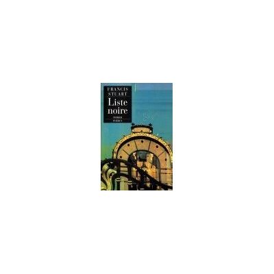 Liste noire - Black list, section H - Francis Stuart - Phebus - broché - Roman - Publicité Liste noire - Black list, section H - Francis Stuart - Phebus - broché - Roman - Publicité