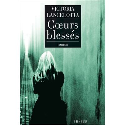 Coeurs blesses - Victoria Lancelotta - Phebus - broché - Roman - Publicité Coeurs blesses - Victoria Lancelotta - Phebus - broché - Roman - Publicité