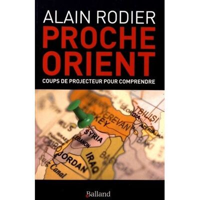 Proche orient coups de projecteur pour comprendre - Alain Rodier - Balland - broché - Essai - Publicité Proche orient coups de projecteur pour comprendre - Alain Rodier - Balland - broché - Essai - Publicité