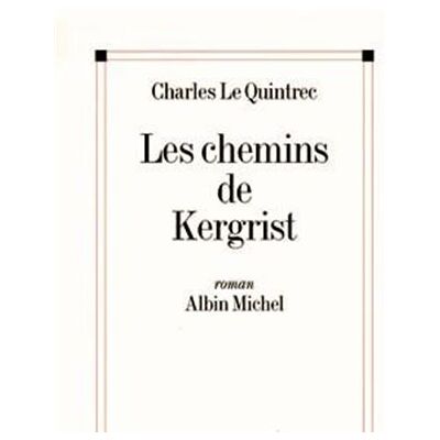 Les Chemins de Kergrist - Charles Le Quintrec - Albin Michel - broché - Livre - Publicité Les Chemins de Kergrist - Charles Le Quintrec - Albin Michel - broché - Livre - Publicité