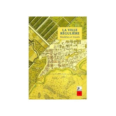 La Ville régulière. Modèles et tracés Actes - certificat etudes approfondies en architec - Collectif - Picard - broché - Livre - Publicité La Ville régulière. Modèles et tracés Actes - certificat etudes approfondies en architec - Collectif - Picard - broché - Livre - Publicité