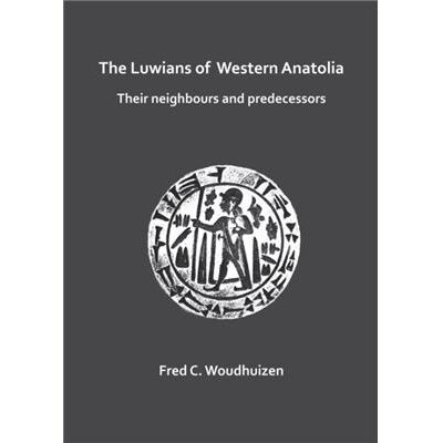 Inconnu The Luwians of Western Anatolia Their Neighbours and Predecessors by Fred Woudhuizen - Publicité Inconnu The Luwians of Western Anatolia Their Neighbours and Predecessors by Fred Woudhuizen - Publicité