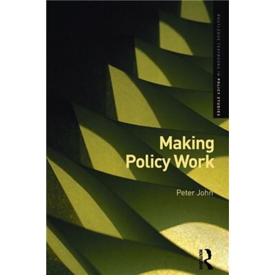 Routledge Making Policy Work by Peter John - Publicité Routledge Making Policy Work by Peter John - Publicité