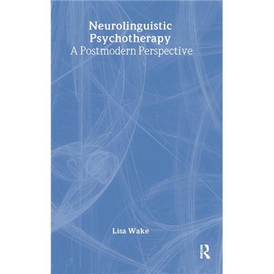 Routledge Neurolinguistic Psychotherapy by Wake Lisa Director Awaken School of Outcome Oriented Psychotherapies and Awaken Consulting and Training Services UK Hardc - Publicité Routledge Neurolinguistic Psychotherapy by Wake Lisa Director Awaken School of Outcome Oriented Psychotherapies and Awaken Consulting and Training Services UK Hardc - Publicité