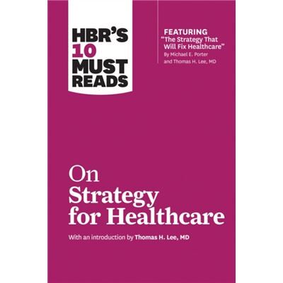 Inconnu HBRs 10 Must Reads on Strategy for Healthcare featuring articles by Michael E. Porter and Thomas H. Lee MD by Rene Mauborgne - Publicité Inconnu HBRs 10 Must Reads on Strategy for Healthcare featuring articles by Michael E. Porter and Thomas H. Lee MD by Rene Mauborgne - Publicité