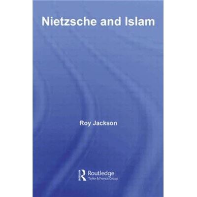 Routledge Nietzsche and Islam by Roy Jackson - Publicité Routledge Nietzsche and Islam by Roy Jackson - Publicité