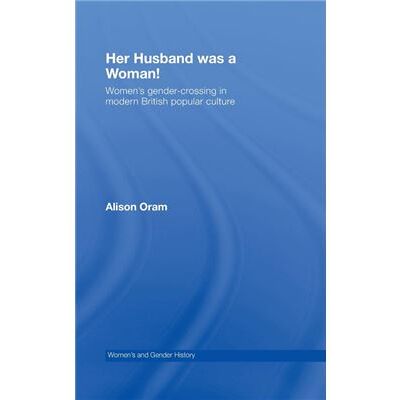 Routledge Her Husband was a Woman by Oram Alison Leeds Metropolitan University UK Hardcover Book - Publicité Routledge Her Husband was a Woman by Oram Alison Leeds Metropolitan University UK Hardcover Book - Publicité