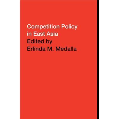 Routledge Competition Policy in East Asia by Erlinda Medalla - Publicité Routledge Competition Policy in East Asia by Erlinda Medalla - Publicité