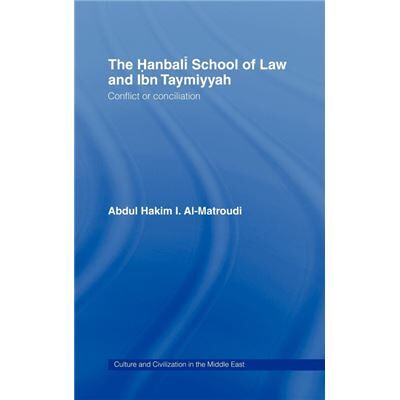 The Hanbali School of Law and Ibn Taymiyyah by Abdul Hakim I AlMatroudi - Publicité The Hanbali School of Law and Ibn Taymiyyah by Abdul Hakim I AlMatroudi - Publicité