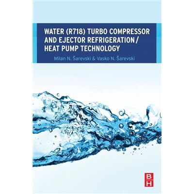 ButterworthHeinemann Water R718 Turbo Compressor and Ejector Refrigeration Heat Pump Technology by Milan N. Sarevski - Publicité ButterworthHeinemann Water R718 Turbo Compressor and Ejector Refrigeration Heat Pump Technology by Milan N. Sarevski - Publicité