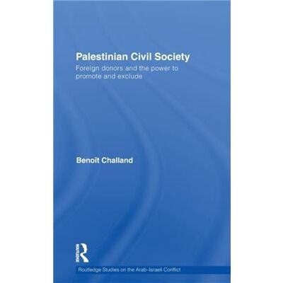 Routledge Palestinian Civil Society by Challand Benoit University of Bologna Italy and Graduate Institute for International and Development Studies Geneva Switzerla - Publicité Routledge Palestinian Civil Society by Challand Benoit University of Bologna Italy and Graduate Institute for International and Development Studies Geneva Switzerla - Publicité