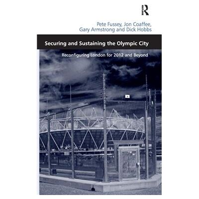 Securing and Sustaining the Olympic City - Dick Hobbs - Taylor amp Francis Ltd - Livre en Anglais - Hardback - Publicité Securing and Sustaining the Olympic City - Dick Hobbs - Taylor amp Francis Ltd - Livre en Anglais - Hardback - Publicité