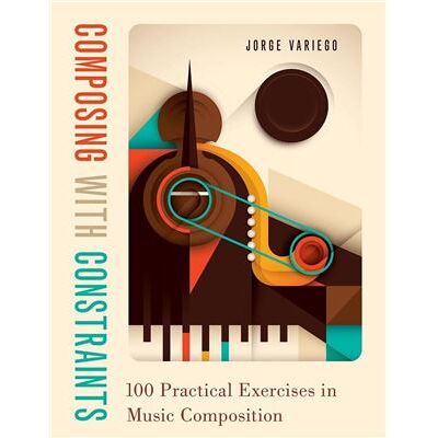 Oxford University Press Composing with Constraints 100 Practical Exercises in Music Composition - Recueil à couverture rigide OUP9780190057237 9780190057237 - Publicité Oxford University Press Composing with Constraints 100 Practical Exercises in Music Composition - Recueil à couverture rigide OUP9780190057237 9780190057237 - Publicité