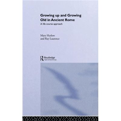 Routledge Growing Up and Growing Old in Ancient Rome by Mary Harlow - Publicité Routledge Growing Up and Growing Old in Ancient Rome by Mary Harlow - Publicité